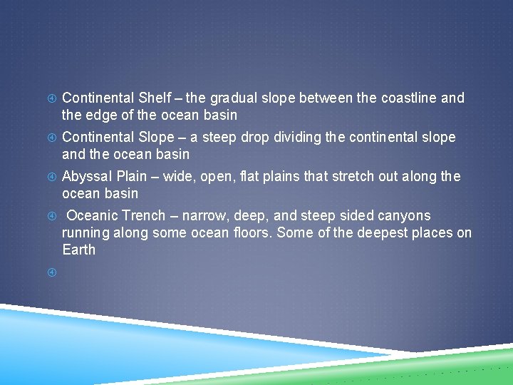  Continental Shelf – the gradual slope between the coastline and the edge of