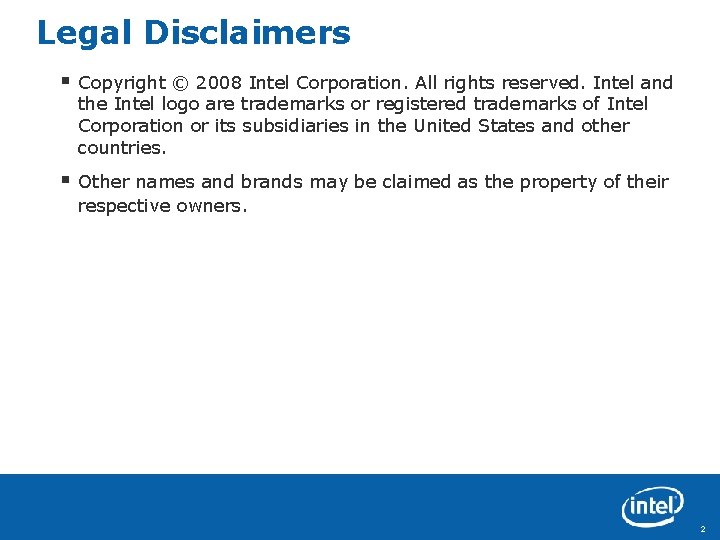 Legal Disclaimers § Copyright © 2008 Intel Corporation. All rights reserved. Intel and the