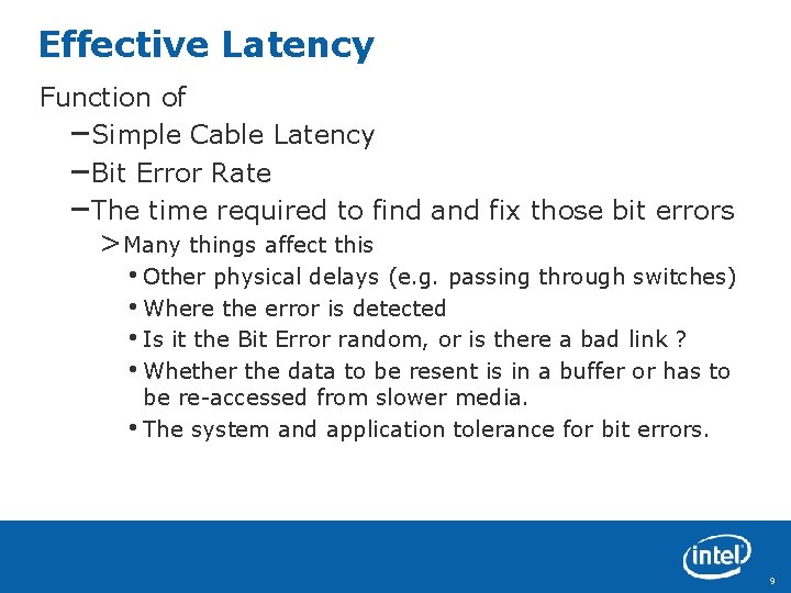 Effective Latency Function of –Simple Cable Latency –Bit Error Rate –The time required to