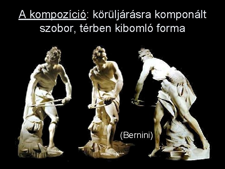 A kompozíció: körüljárásra komponált szobor, térben kibomló forma (Bernini) 