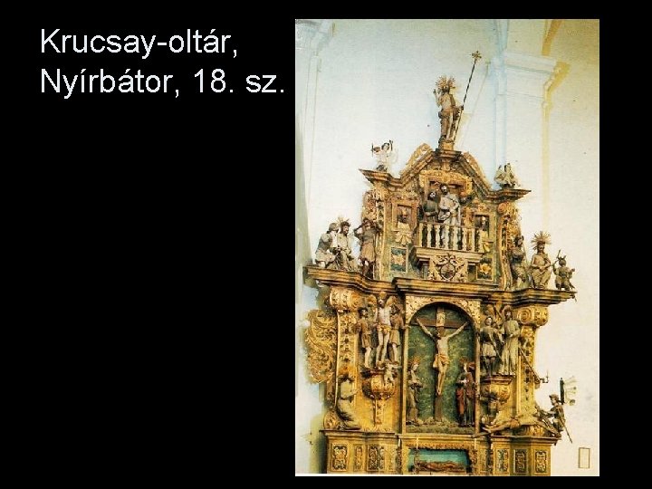 Krucsay-oltár, Nyírbátor, 18. sz. 
