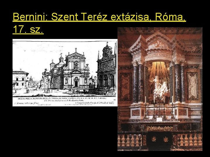 Bernini: Szent Teréz extázisa, Róma, 17. sz. 