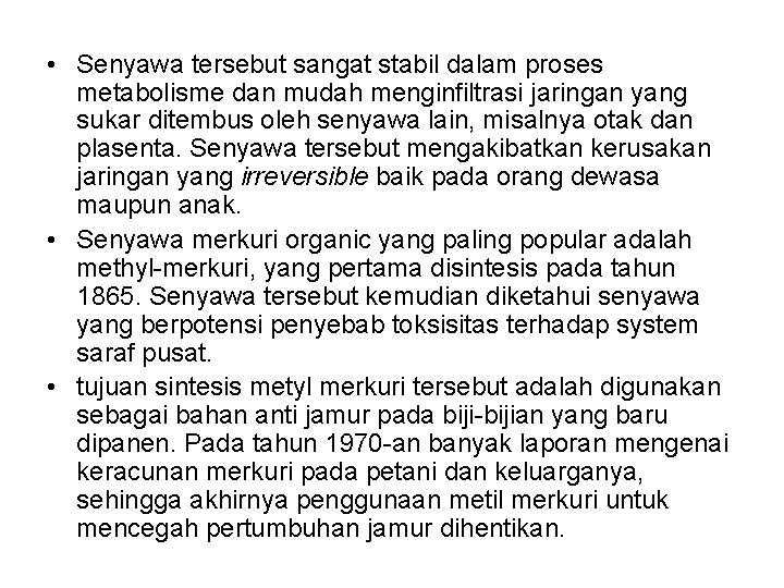  • Senyawa tersebut sangat stabil dalam proses metabolisme dan mudah menginfiltrasi jaringan yang