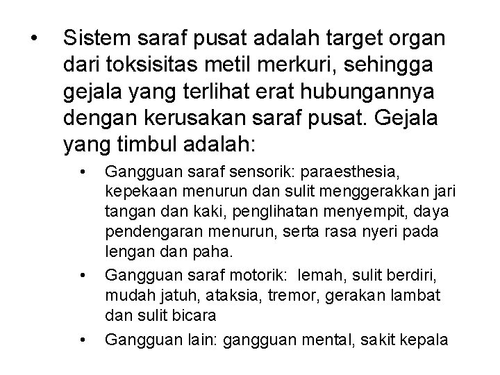  • Sistem saraf pusat adalah target organ dari toksisitas metil merkuri, sehingga gejala