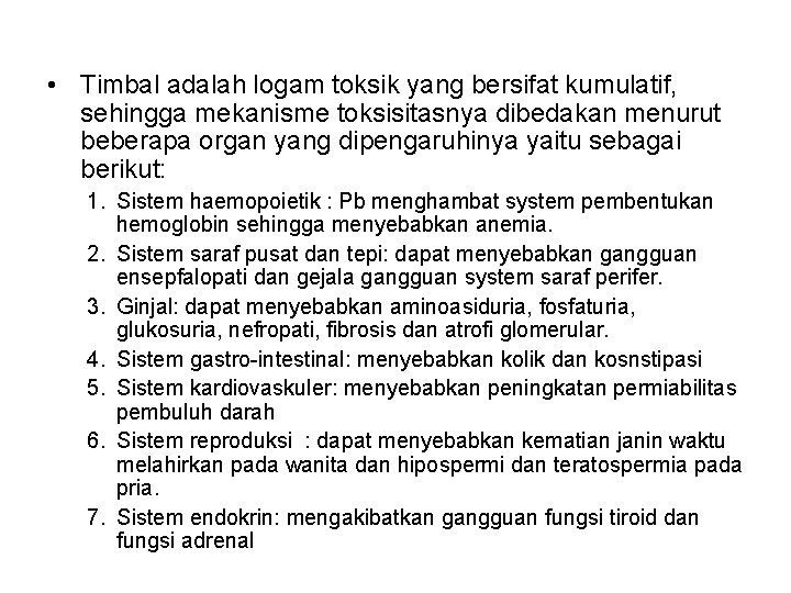  • Timbal adalah logam toksik yang bersifat kumulatif, sehingga mekanisme toksisitasnya dibedakan menurut