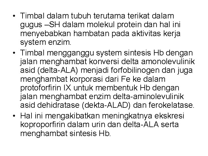  • Timbal dalam tubuh terutama terikat dalam gugus –SH dalam molekul protein dan