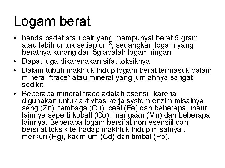 Logam berat • benda padat atau cair yang mempunyai berat 5 gram atau lebih