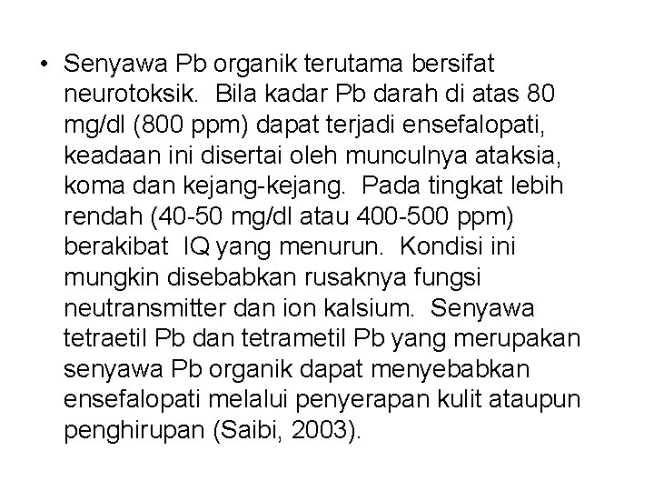  • Senyawa Pb organik terutama bersifat neurotoksik. Bila kadar Pb darah di atas