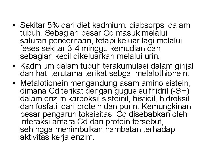  • Sekitar 5% dari diet kadmium, diabsorpsi dalam tubuh. Sebagian besar Cd masuk