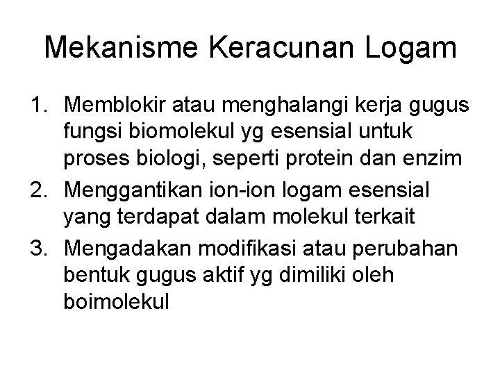 Mekanisme Keracunan Logam 1. Memblokir atau menghalangi kerja gugus fungsi biomolekul yg esensial untuk
