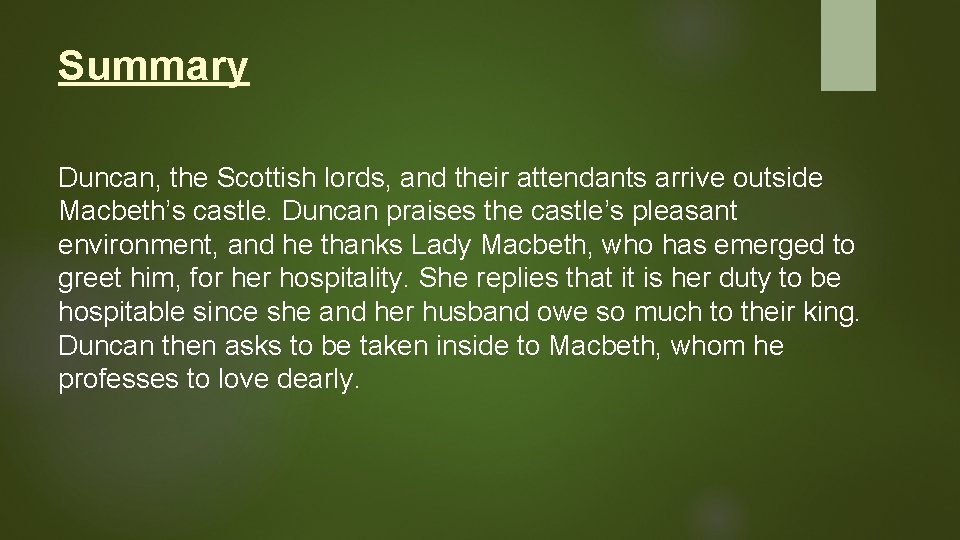 Summary Duncan, the Scottish lords, and their attendants arrive outside Macbeth’s castle. Duncan praises