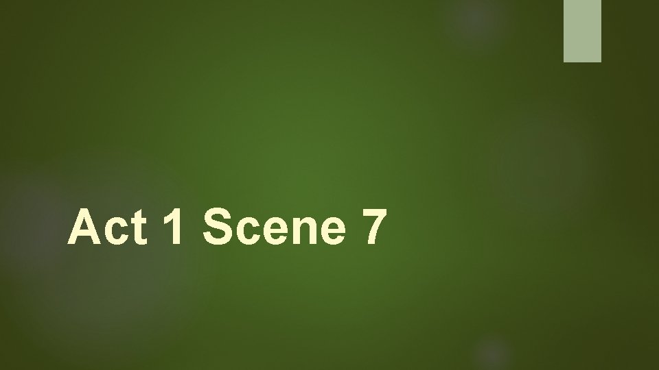 Act 1 Scene 7 