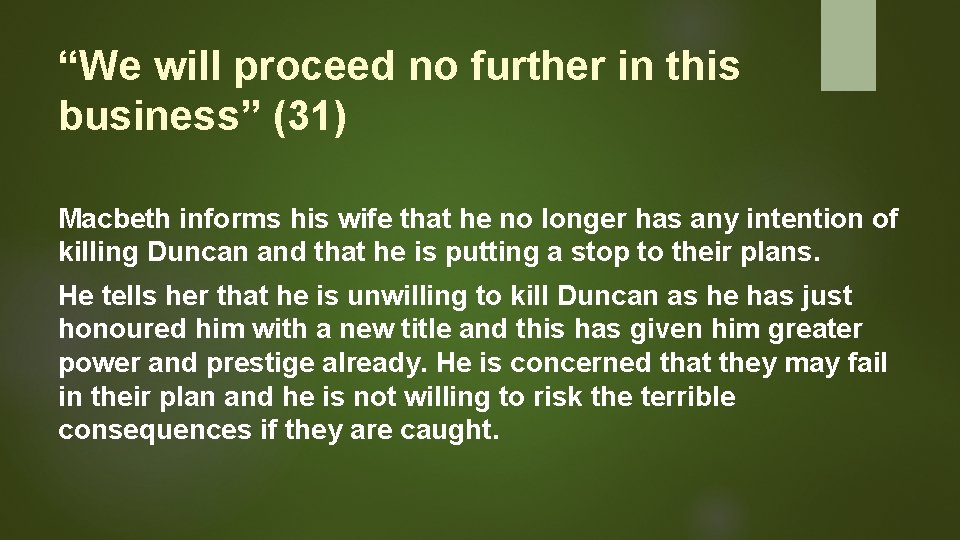 “We will proceed no further in this business” (31) Macbeth informs his wife that