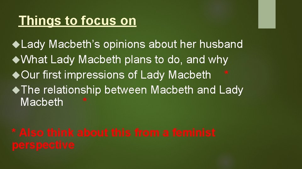 Things to focus on Lady Macbeth’s opinions about her husband What Lady Macbeth plans