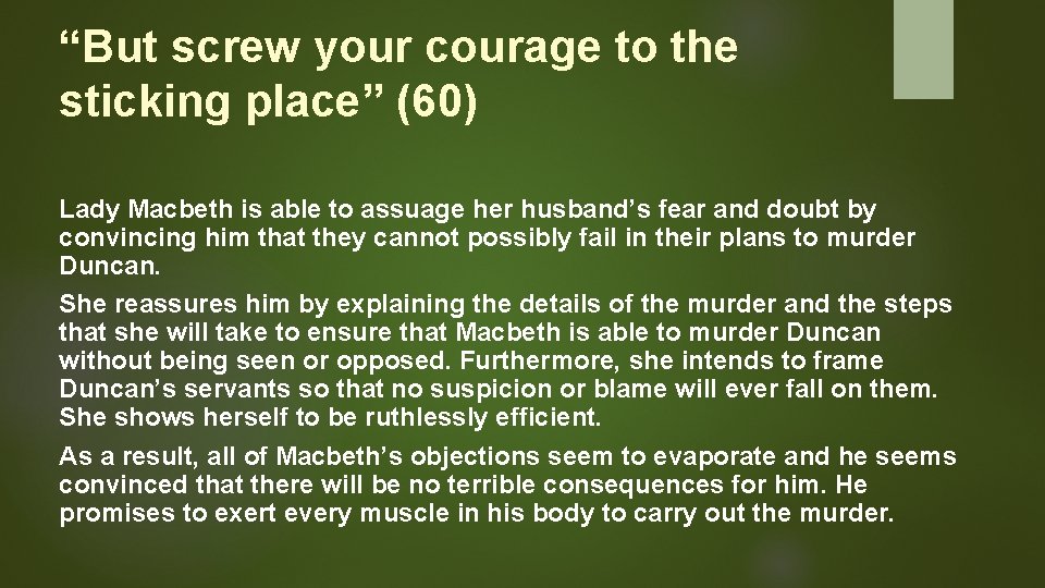 “But screw your courage to the sticking place” (60) Lady Macbeth is able to