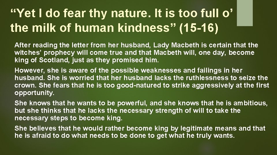 “Yet I do fear thy nature. It is too full o’ the milk of