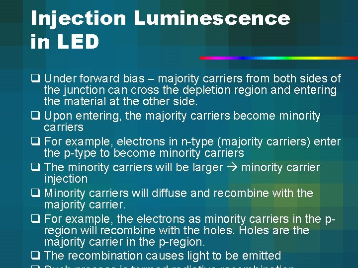 Injection Luminescence in LED q Under forward bias – majority carriers from both sides