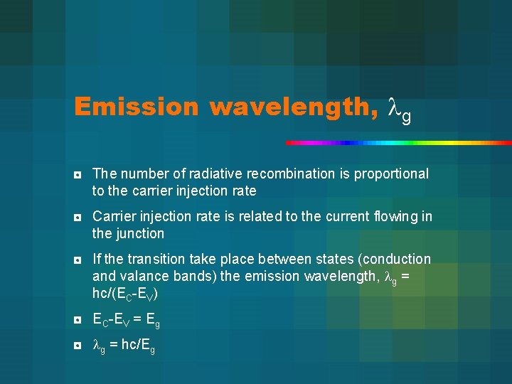Emission wavelength, g ◘ The number of radiative recombination is proportional to the carrier