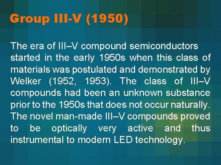 Group III-V (1950) The era of III–V compound semiconductors started in the early 1950