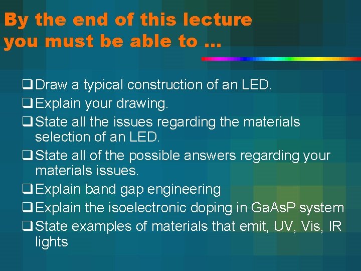 By the end of this lecture you must be able to … q Draw