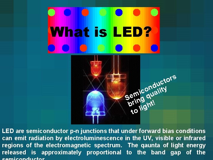 What is LED? s or t c u d n o ality c i