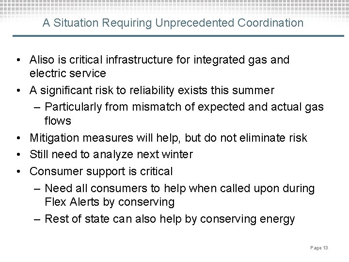 A Situation Requiring Unprecedented Coordination • Aliso is critical infrastructure for integrated gas and