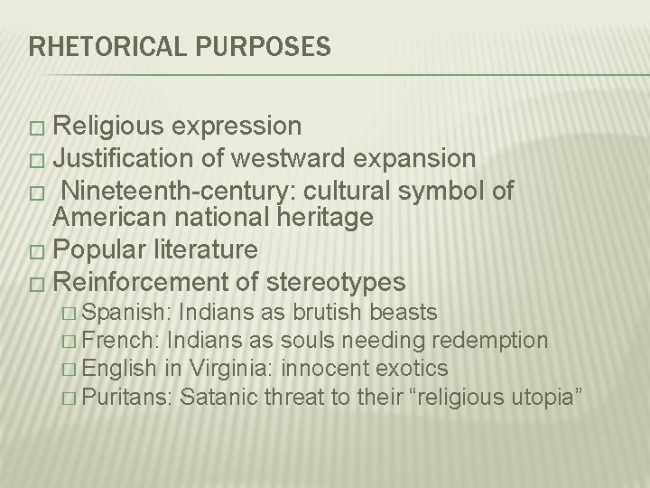RHETORICAL PURPOSES � Religious expression � Justification of westward expansion � Nineteenth-century: cultural symbol
