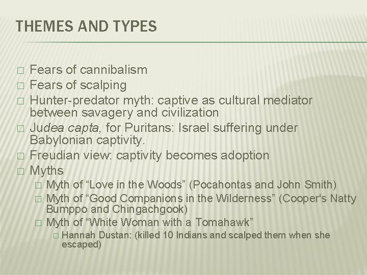 THEMES AND TYPES � � � Fears of cannibalism Fears of scalping Hunter-predator myth: