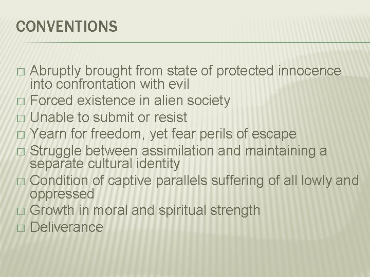CONVENTIONS Abruptly brought from state of protected innocence into confrontation with evil � Forced