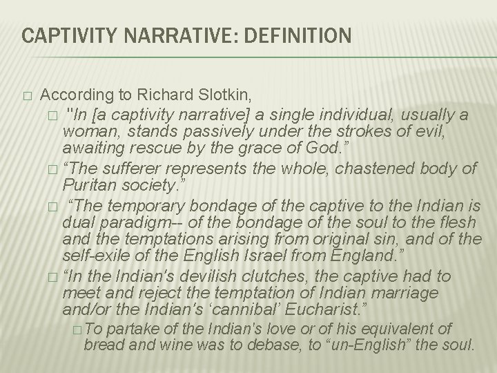 CAPTIVITY NARRATIVE: DEFINITION � According to Richard Slotkin, � "In [a captivity narrative] a