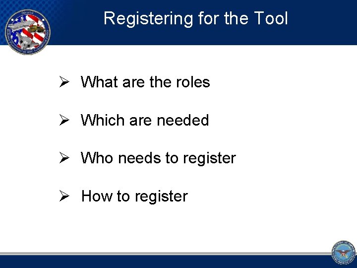 Registering for the Tool Ø What are the roles Ø Which are needed Ø