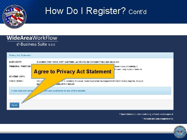 How Do I Register? Cont’d Agree to Privacy Act Statement 