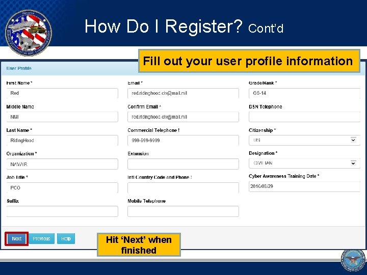 How Do I Register? Cont’d Fill out your user profile information Hit ‘Next’ when