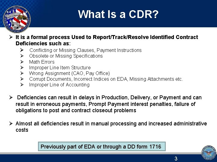 What Is a CDR? Ø It is a formal process Used to Report/Track/Resolve Identified