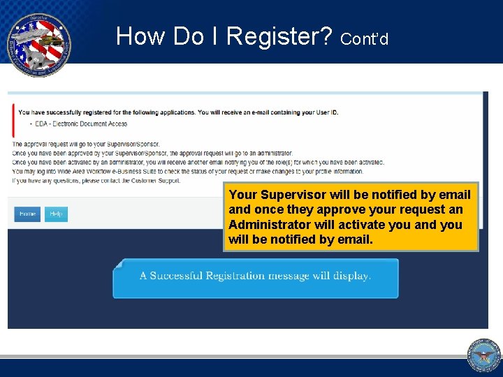 How Do I Register? Cont’d Your Supervisor will be notified by email and once