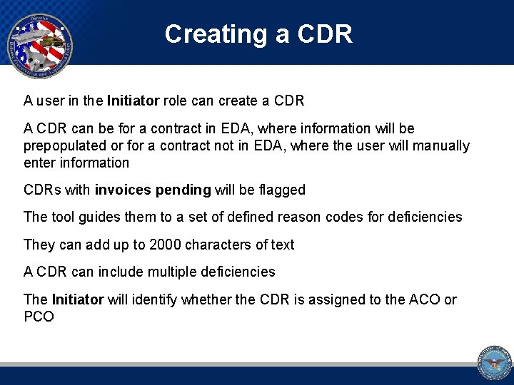 Creating a CDR A user in the Initiator role can create a CDR A