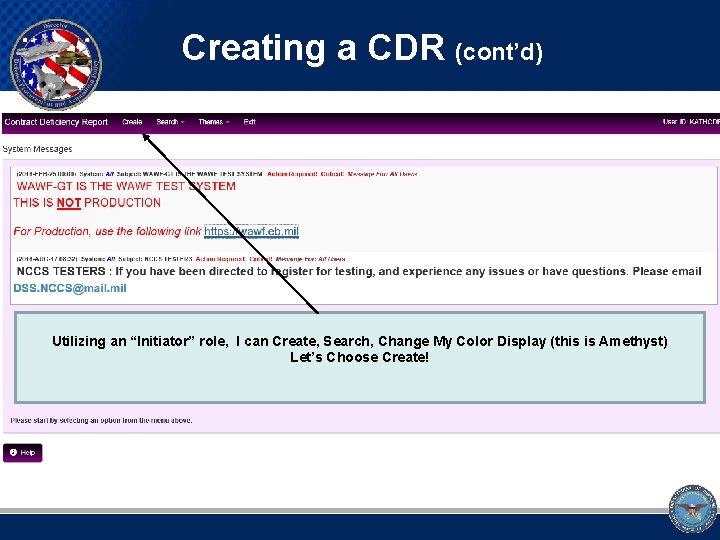 Creating a CDR (cont’d) Utilizing an “Initiator” role, I can Create, Search, Change My