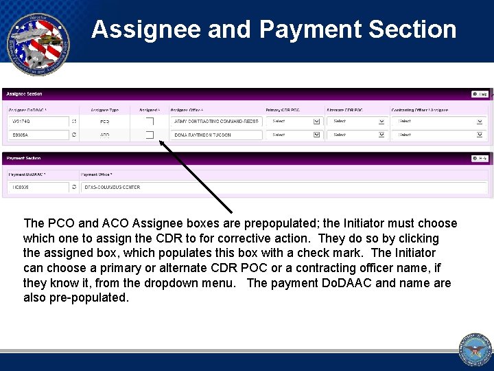 Assignee and Payment Section The PCO and ACO Assignee boxes are prepopulated; the Initiator