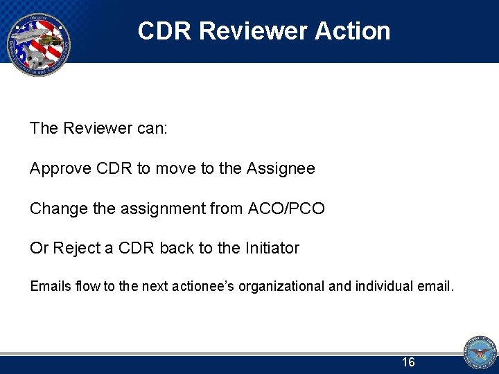 CDR Reviewer Action The Reviewer can: Approve CDR to move to the Assignee Change