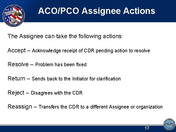 ACO/PCO Assignee Actions The Assignee can take the following actions: Accept – Acknowledge receipt