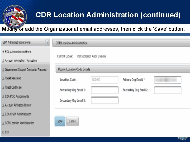 CDR Location Administration (continued) Modify or add the Organizational email addresses, then click the