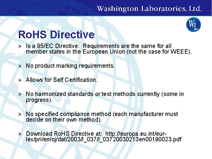 Ro. HS Directive Ø Is a 95/EC Directive: Requirements are the same for all