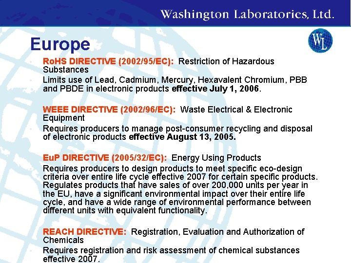 Europe • • Ro. HS DIRECTIVE (2002/95/EC): Restriction of Hazardous Substances Limits use of