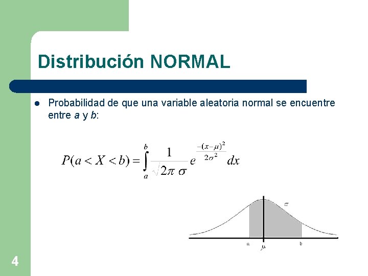 Distribución NORMAL l 4 Probabilidad de que una variable aleatoria normal se encuentre a