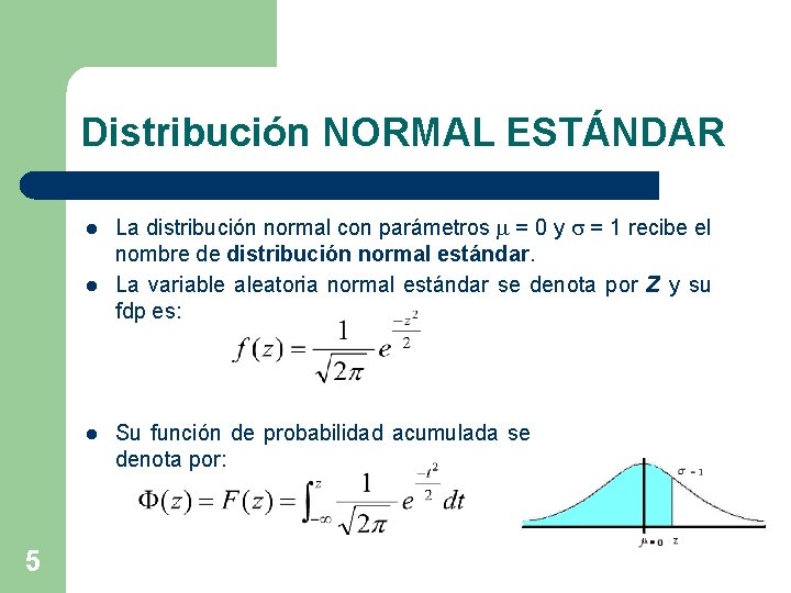 Distribución NORMAL ESTÁNDAR l l l 5 La distribución normal con parámetros m =