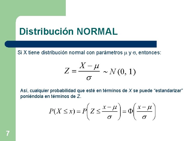 Distribución NORMAL Si X tiene distribución normal con parámetros m y s, entonces: N