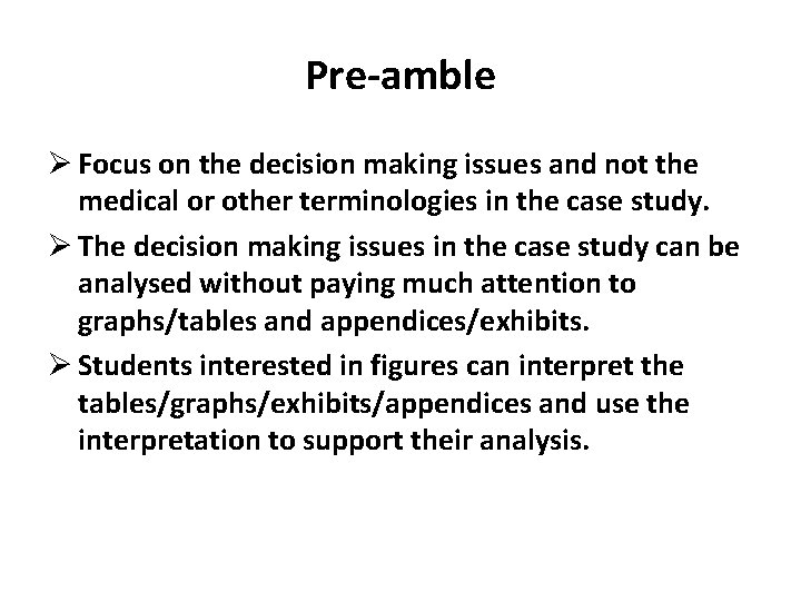 Pre-amble Ø Focus on the decision making issues and not the medical or other
