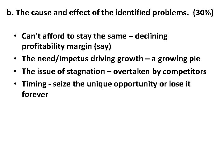 b. The cause and effect of the identified problems. (30%) • Can’t afford to