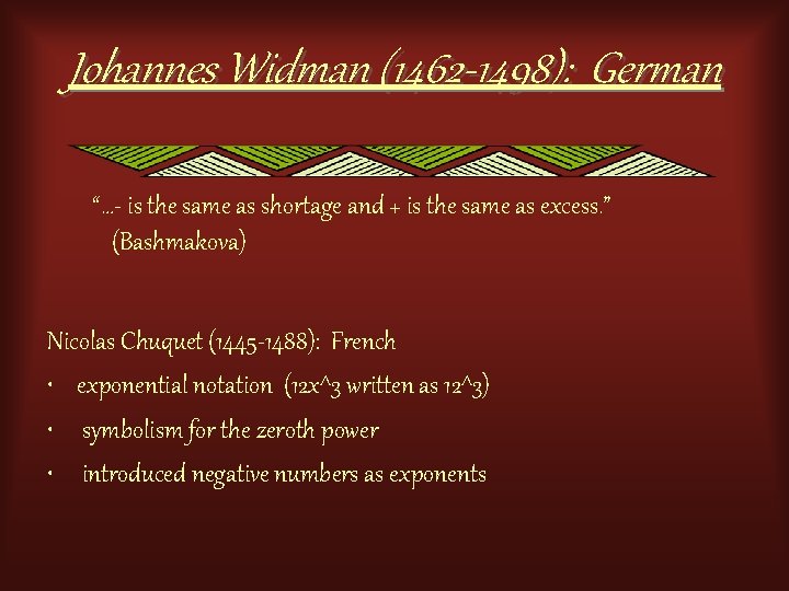 Johannes Widman (1462 -1498): German “…- is the same as shortage and + is