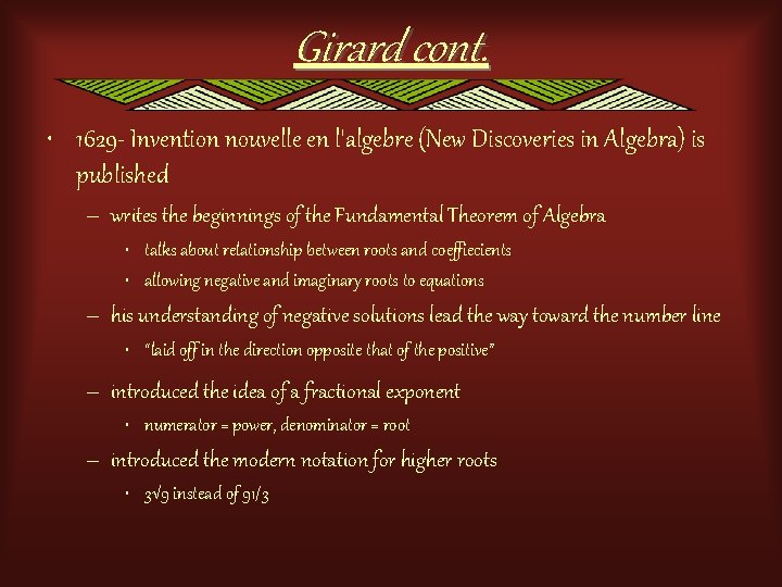Girard cont. • 1629 - Invention nouvelle en l'algebre (New Discoveries in Algebra) is